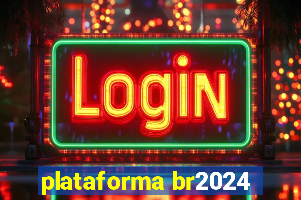 plataforma br2024